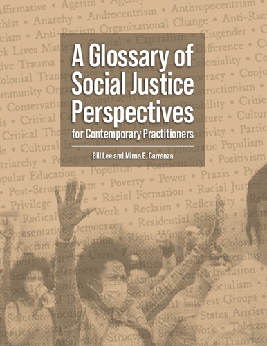 A Glossary of Social Justice Perspectives: for Contemporay Practitioners, 3rd Edition