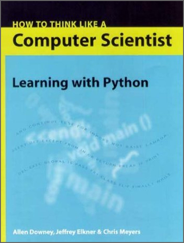 Green Tea Press - How to Think Like a Computer Scientist: Learning with Python, 1st Edition