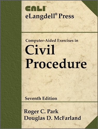 CALI eLangdell Press - Computer-Aided Exercises in Civil Procedure, 7th Edition